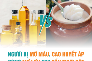 NGƯỜI BỊ MỠ MÁU, CAO HUYẾT ÁP NÊN DÙNG MỠ LỢN HAY DẦU THỰC VẬT?